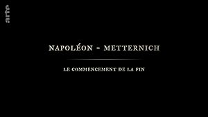 Napoleon - Metternich: Der Anfang vom Ende/Napoleon - Metternich: le commencement de la fin