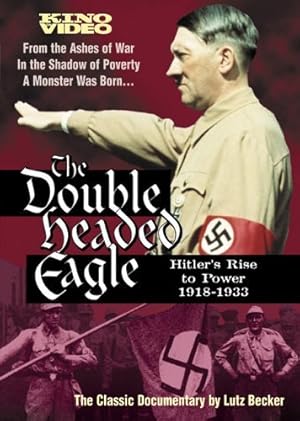 The Double Headed Eagle: Hitler's Rise to Power 1918-1933