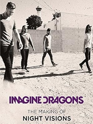 Imagine Dragons: The Making Of Night Visions