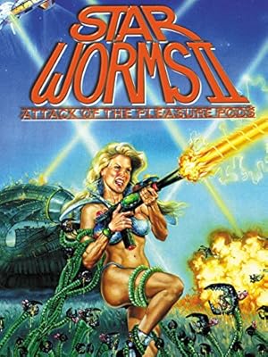 Star Worms II: Attack of the Pleasure Pods