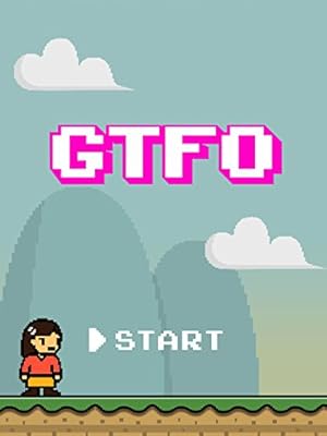 GTFO: Get the F&#% Out