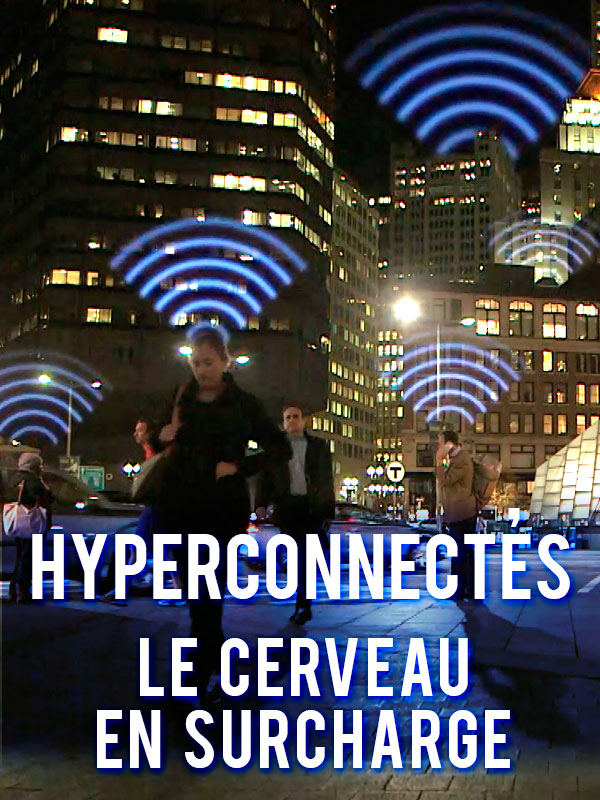Hyperconnectes: le cerveau en surcharge
