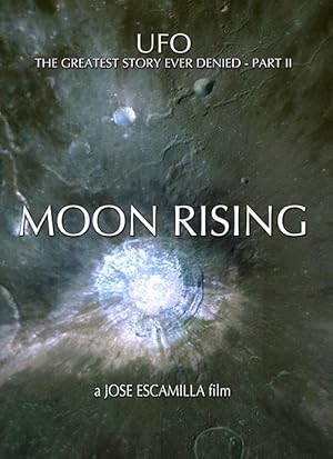 UFO: The Greatest Story Ever Denied II - Moon Rising