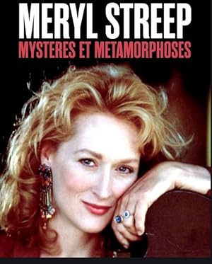 Meryl Streep - Mysteres et metamorphoses