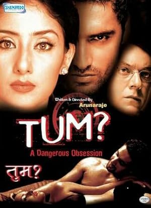 Tum: A Dangerous Obsession