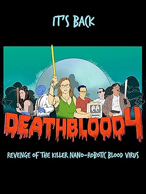 Death Blood 4: Revenge of the Killer Nano-Robotic Blood Virus