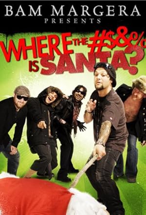 Bam Margera Presents: Where the #$&% Is Santa?