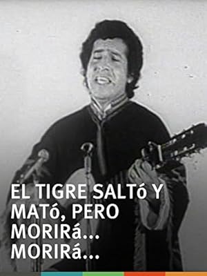 El tigre salto y mato, pero morira... morira...