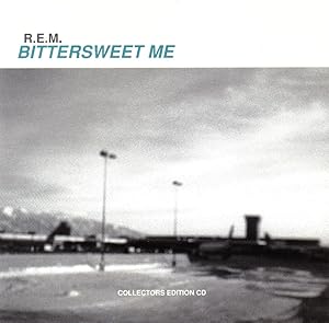 R.E.M.: Bittersweet Me