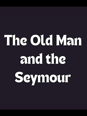 The Old Man and the Seymour