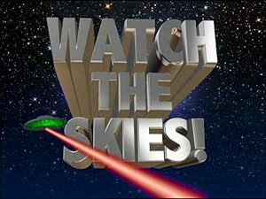 Watch the Skies!