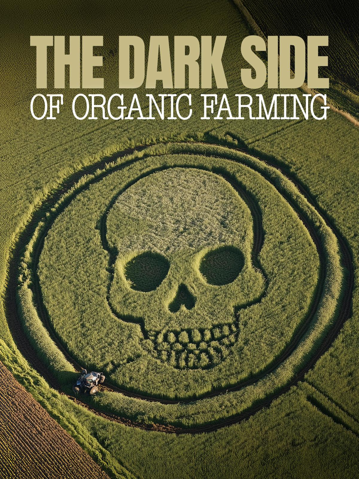 The Dark Side of Organic Farming