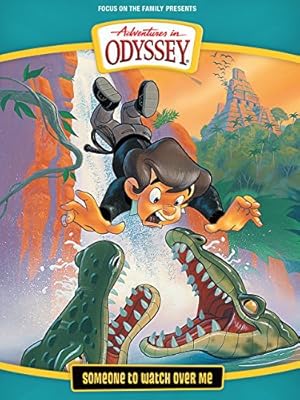 Adventures in Odyssey: Someone to Watch Over Me