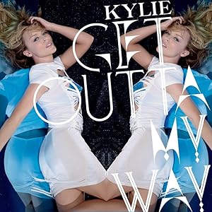 Kylie Minogue: Get Outta My Way