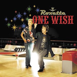 Roxette: One Wish