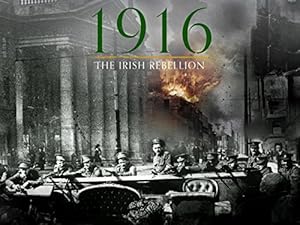 1916: The Irish Rebellion
