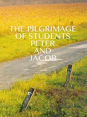 The Pilgrimage of Students Peter and Jacob