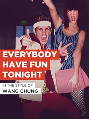 Wang Chung: Everybody Have Fun Tonight
