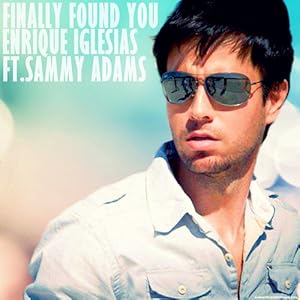 Enrique Iglesias feat. Sammy Adams: Finally Found You