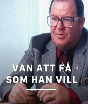 Van att fa som han vill