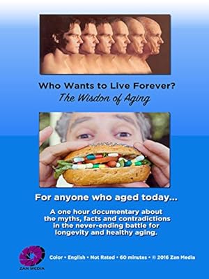 Who Wants to Live Forever, the Wisdom of Aging.