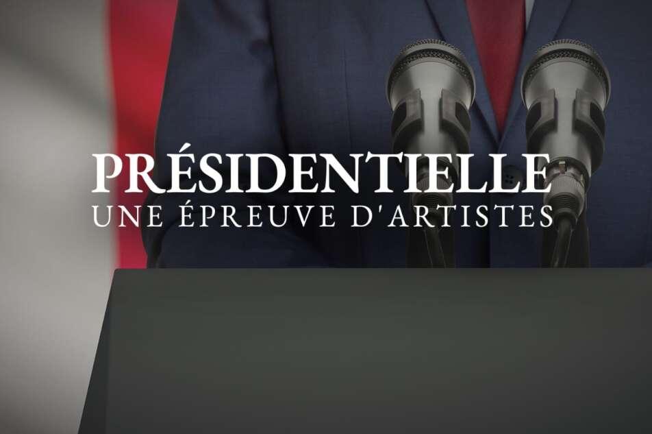 Presidentielle, une epreuve d'artiste