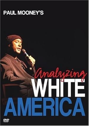 Paul Mooney Live!: Analyzing White America