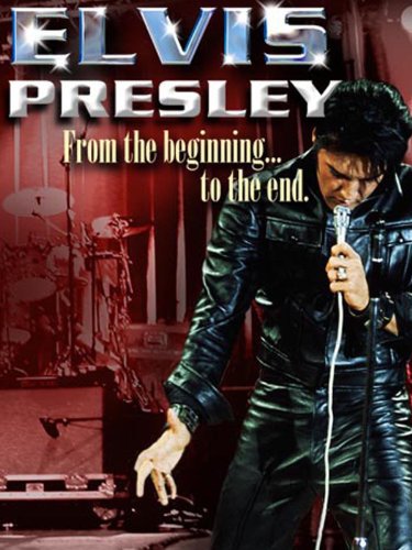 Elvis Presley: From the Beginning... to the End