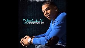 Nelly: Hey Porsche