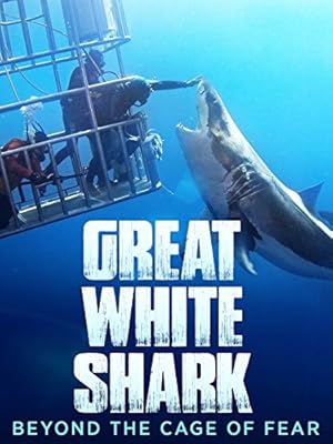 Great White Shark: Beyond the Cage of Fear