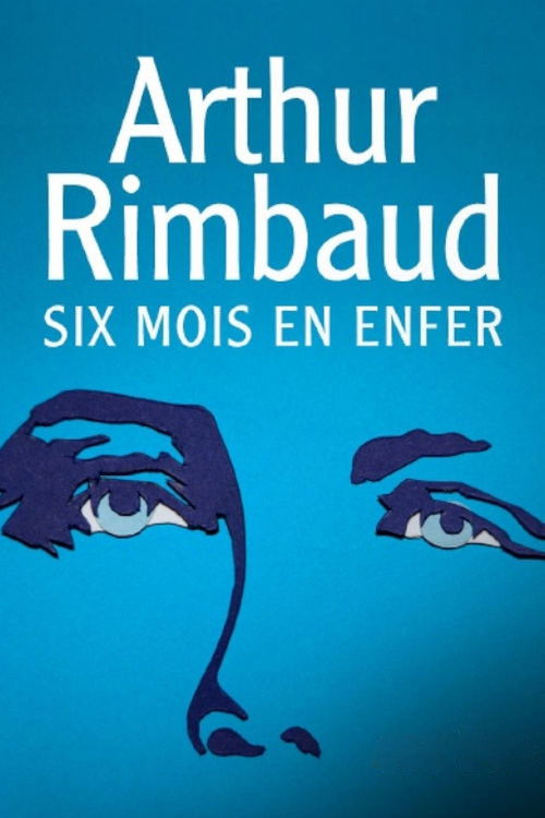 Arthur Rimbaud, six mois en enfer