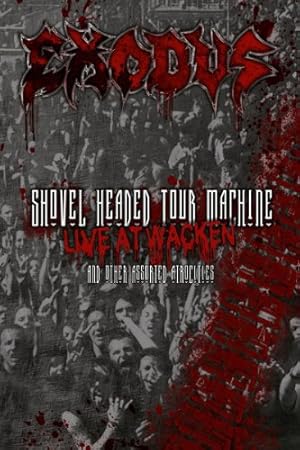 Exodus: Shovel Headed Tour Machine - Live at Wacken