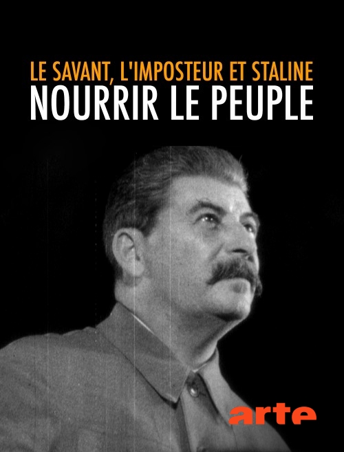 The Scientist, the Imposter and Stalin: How to Feed the People