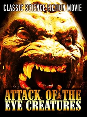 Attack of the 'The Eye Creatures'
