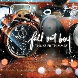 Fall Out Boy: Thnks fr th Mmrs