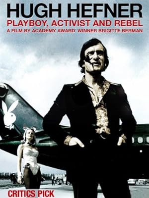 Hugh Hefner: Playboy, Activist and Rebel
