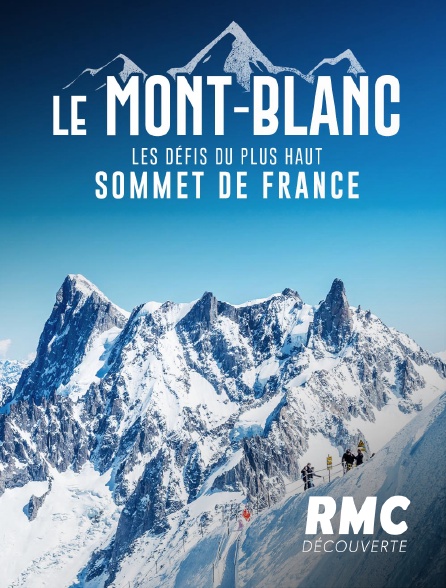 Mont Blanc: Les defis du plus haut sommet de France