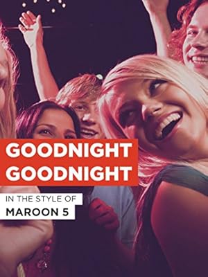 Maroon 5: Goodnight Goodnight
