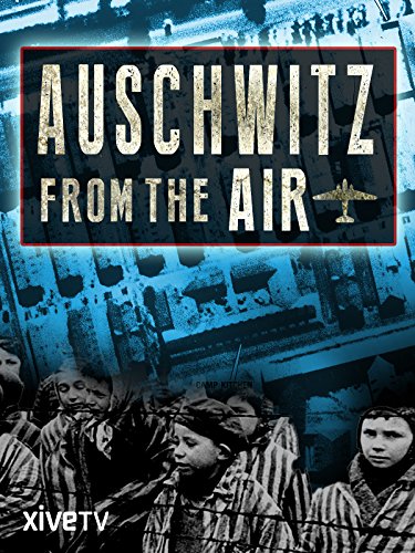Auschwitz: The Forgotten Evidence