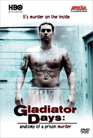 Gladiator Days: Anatomy of a Prison Murder