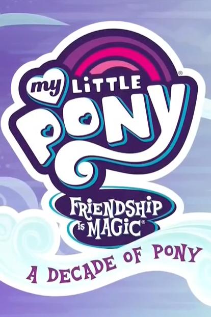 My Little Pony: Friendship Is Magic - A Decade of Pony