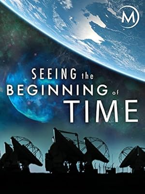 Seeing the Beginning of Time