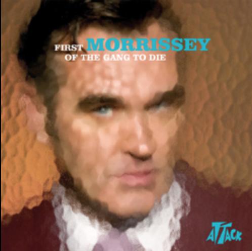 Morrissey: First of the Gang to Die