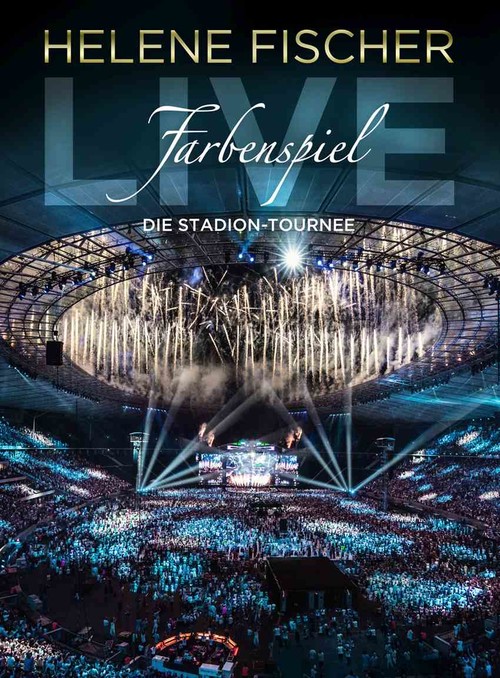 Helene Fischer: Farbenspiel Live - Die Stadion-Tournee