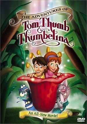 The Adventures of Tom Thumb & Thumbelina