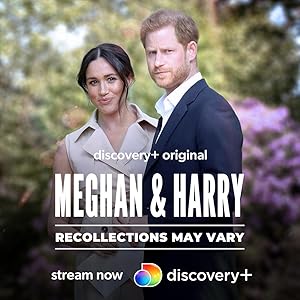 Meghan & Harry: Recollections May Vary