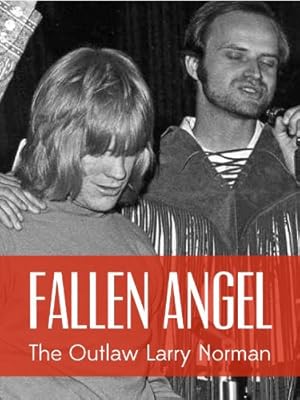 Fallen Angel: The Outlaw Larry Norman