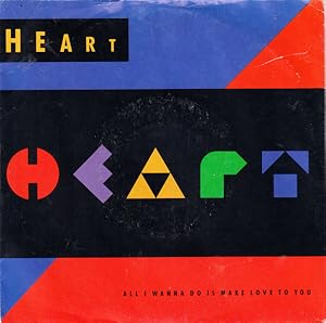 Heart: All I Wanna Do Is Make Love to You
