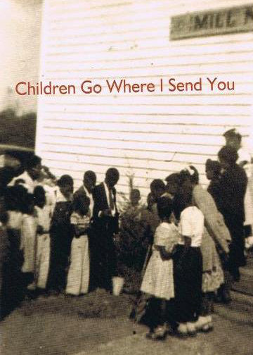 Children Go Where I Send You