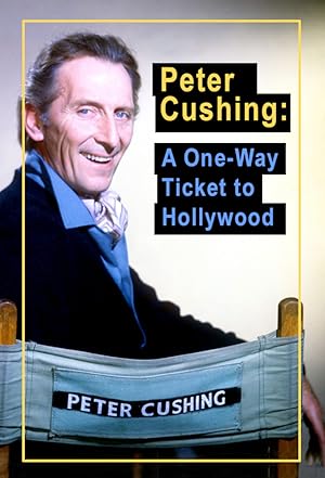 Peter Cushing: A One-Way Ticket to Hollywood